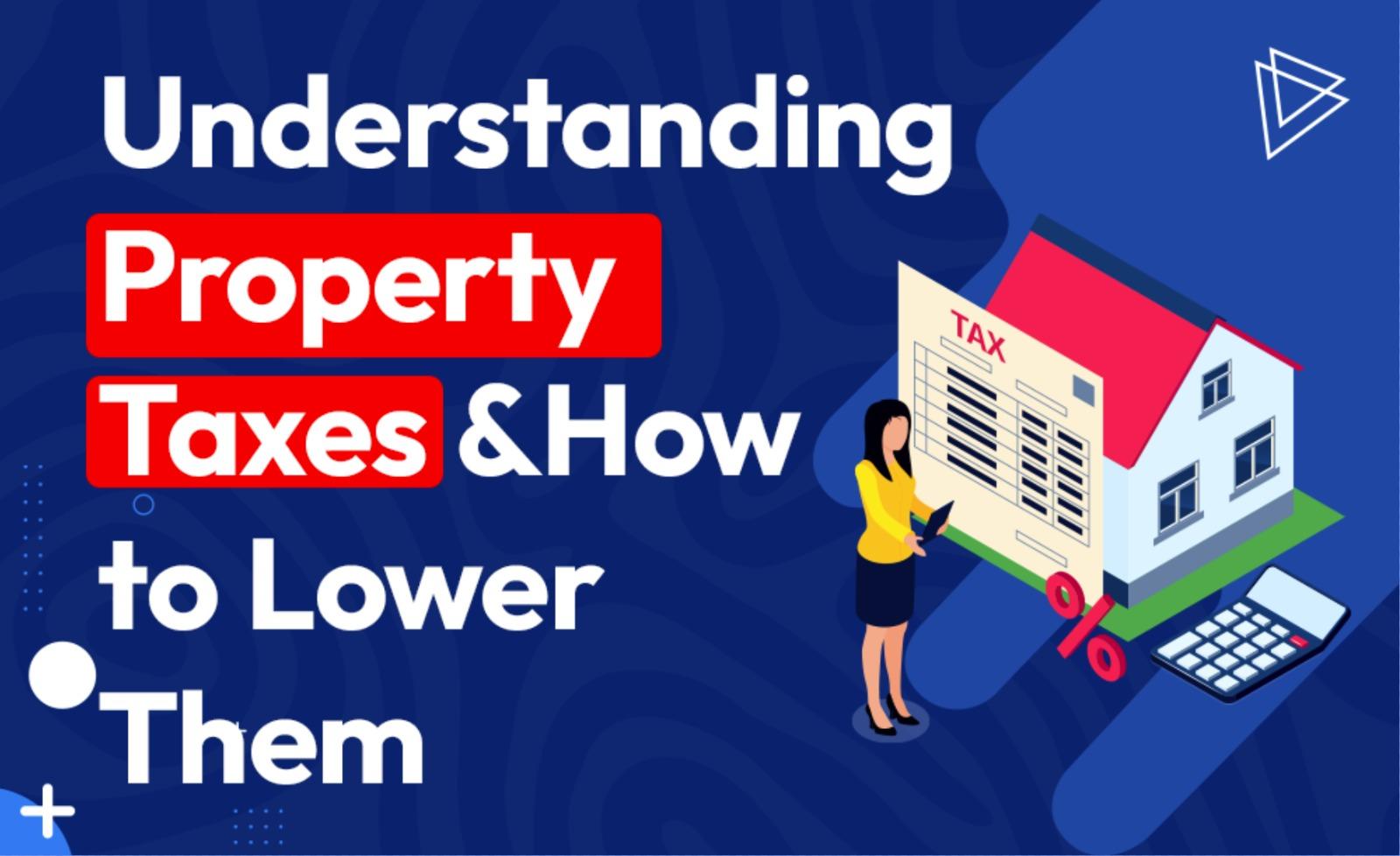 Understanding Property Taxes and How to Lower Them