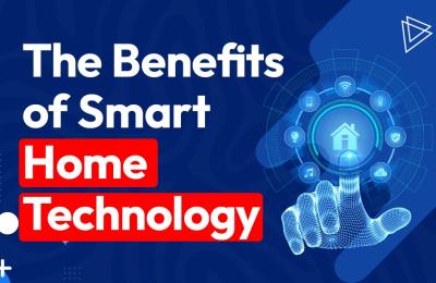 The Benefits of Smart Home Technology